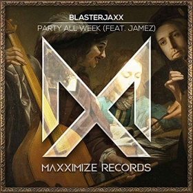 BLASTERJAXX FEAT. JAMEZ - PARTY ALL WEEK